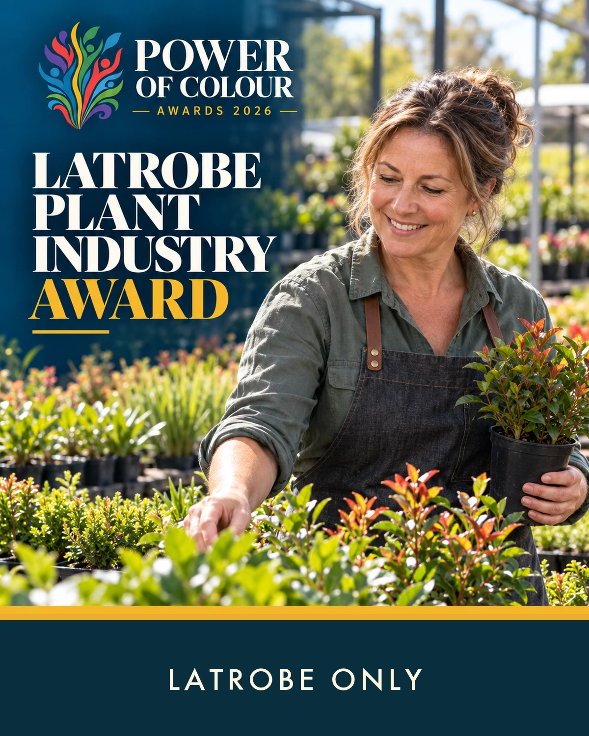 Latrobe Plant Industry Award. Entry eligibility: Latrobe Only.